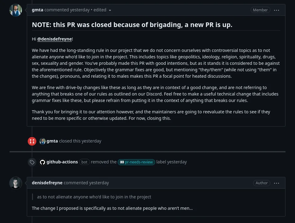 Another screen-grab from Github on the Serenity OS repository where user gmta makes a long-winded rant about their project not aligned with "controversial topics" and specifies that the act of mentioned they/them pronouns as something that is a controversial topic and a focal point of heated discussion. The user continues with more circular arguments citing their rules and these kinds of changes breaking their rules. Another user follows up with "The change I proposed is specifically as to not alienate people who aren't men ..."